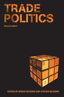 Trade Politics - Hocking, Brian (Editor), and McGuire, Steven (Editor)