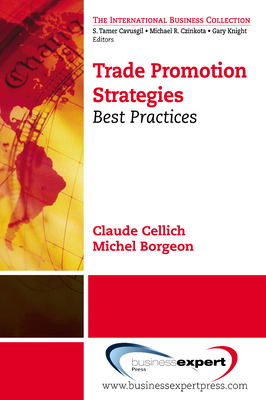 Trade Promotion Strategies: Best Practices - Cellich, Claude, and Borgeon, Michel