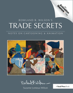 Trade Secrets: Rowland B. Wilson's Notes on Design for Cartooning and Animation
