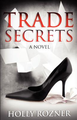 Trade Secrets - Rozner, Holly