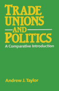Trade Unions and Politics: A Comparative Introduction