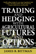 Trading and Hedging with Agricultural Futures and Options