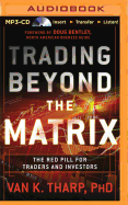 Trading Beyond the Matrix: The Red Pill for Traders and Investors