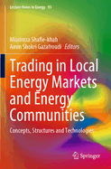 Trading in Local Energy Markets and Energy Communities: Concepts, Structures and Technologies