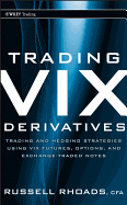 Trading VIX Derivatives: Trading and Hedging Strategies Using VIX Futures, Options, and Exchange-Traded Notes