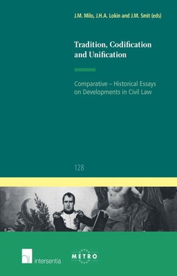 Tradition, Codification and Unification - Lokin, Jan (Editor), and Milo, MIchael (Editor), and Smits, Jan (Editor)