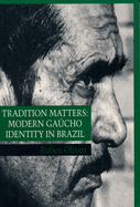 Tradition Matters: Modern Ga�cho Identity in Brazil
