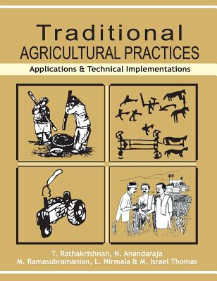 Traditional Agricultural Practices: Applications and Technical Implementations - T.N.Rathakrishnan, and Ananadaraja, and Ramasubramanian, M.