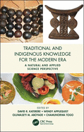 Traditional and Indigenous Knowledge for the Modern Era: A Natural and Applied Science Perspective