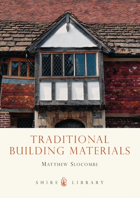 Traditional Building Materials - Slocombe, Matthew