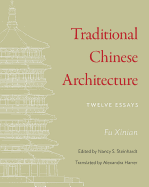 Traditional Chinese Architecture: Twelve Essays