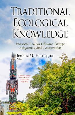Traditional Ecological Knowledge: Practical Roles in Climate Change Adaptation and Conservation - Harrington, Jerome M (Editor)