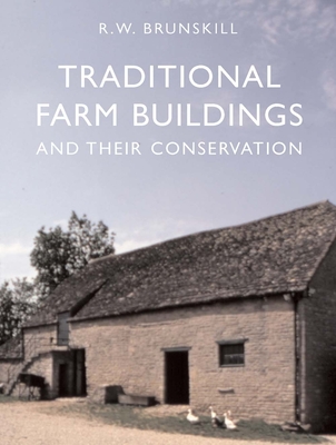 Traditional Farm Buildings and Their Conservation - Brunskill, R W
