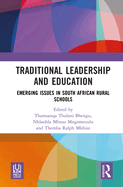 Traditional Leadership and Education: Emerging Issues in South African Rural Schools