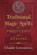 Traditional Magic Spells for Protection and Healing