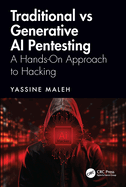 Traditional Vs Generative AI Pentesting: A Hands-On Approach to Hacking