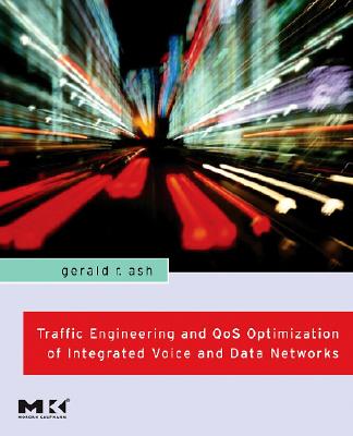 Traffic Engineering and Qos Optimization of Integrated Voice and Data Networks - Ash, Gerald R