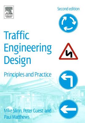 Traffic Engineering Design: Principles and Practice - Slinn, Mike, and Matthews, Paul, and Guest, Peter