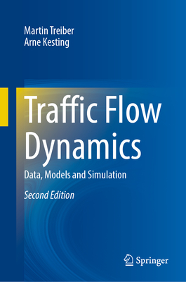 Traffic Flow Dynamics: Data, Models and Simulation - Treiber, Martin, and Kesting, Arne