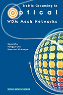 Traffic Grooming in Optical WDM Mesh Networks