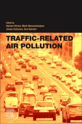 Traffic-Related Air Pollution - Khreis, Haneen (Editor), and Nieuwenhuijsen, Mark (Editor), and Zietsman, Josias (Editor)