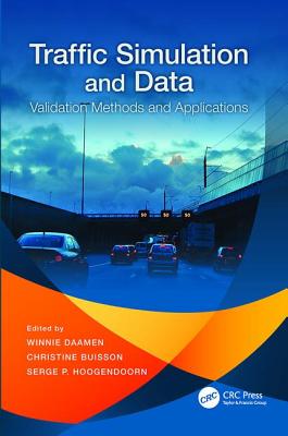 Traffic Simulation and Data: Validation Methods and Applications - Daamen, Winnie (Editor), and Buisson, Christine (Editor), and Hoogendoorn, Serge P. (Editor)
