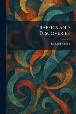 Traffics and Discoveries - Kipling, Rudyard