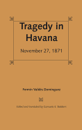 Tragedy in Havana: November 27, 1871