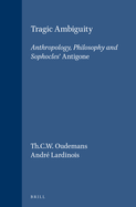 Tragic Ambiguity: Anthropology, Philosophy and Sophocles' Antigone