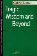 Tragic Wisdom and Beyond