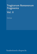 Tragicorum Romanorum Fragmenta. Vol. II: Ennius