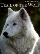 Trail of the Wolf - Lawrence, R D