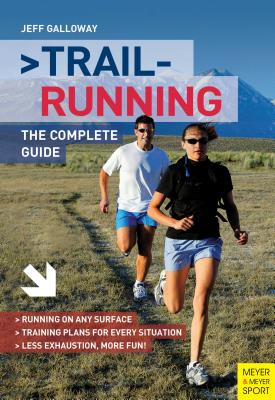 Trail Running: The Complete Guide - Galloway, Jeff