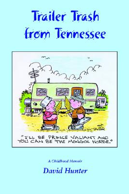Trailer Trash from Tennessee - Hunter, David