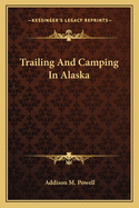 Trailing and Camping in Alaska