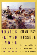 Trails Plowed Under: Stories of the Old West