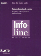 Train the Trainer/Vol 5: Applying Technology to Learning - ASTD