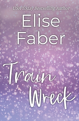 Train Wreck - Faber, Elise
