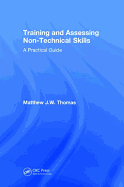 Training and Assessing Non-Technical Skills: A Practical Guide