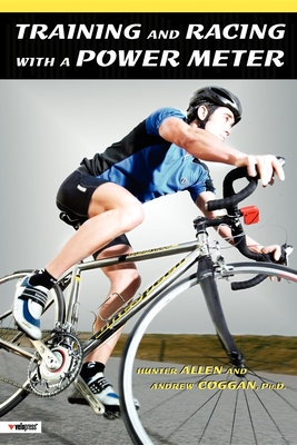 Training and Racing with a Power Meter - Allen, Hunter, and Coggan, Andrew