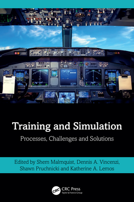 Training and Simulation: Processes, Challenges and Solutions - Malmquist, Shem (Editor), and Vincenzi, Dennis A (Editor), and Pruchnicki, Shawn (Editor)