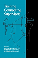 Training Counselling Supervisors: Strategies, Methods and Techniques