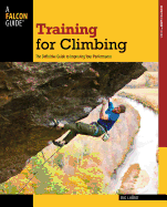 Training for Climbing: The Definitive Guide to Improving Your Performance