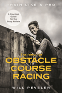 Training for Obstacle Course Racing: A Practical Guide for the Busy Athlete