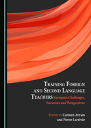 Training Foreign and Second Language Teachers: European Challenges, Successes and Perspectives