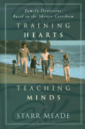 Training Hearts, Teaching Minds: Family Devotions Based on the Shorter Catechism