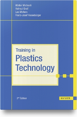 Training in Plastics Technology - Michaeli, Walter, and Greif, Helmut, and Wolters, Leo