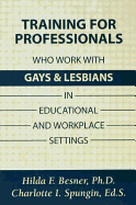 Training Professionals Who Work with Gays and Lesbians in Educational and Workplace Settings