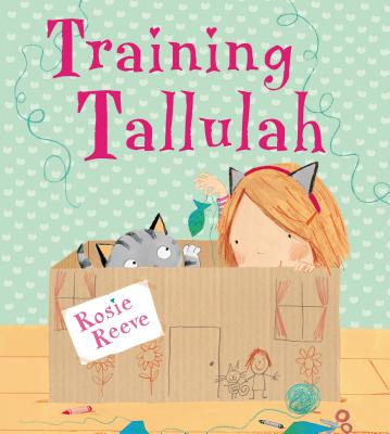 Training Tallulah - Reeve, Rosie