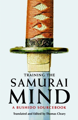 Training the Samurai Mind: A Bushido Sourcebook - Cleary, Thomas (Translated by)
